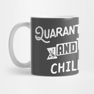 Quarantine And Chill Mug